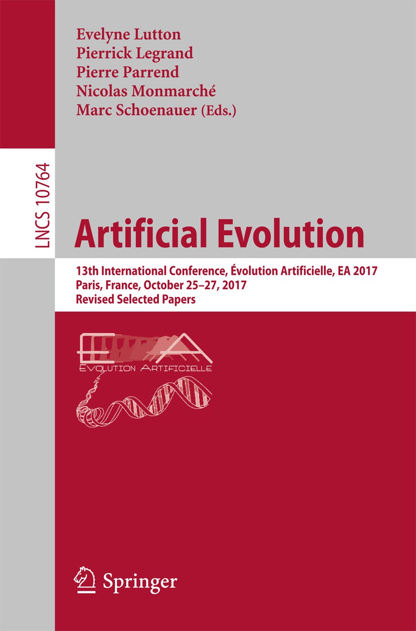 Titlebook: Artificial Evolution; 13th International C Evelyne Lutton,Pierrick Legrand,Marc Schoenauer Conference proceedings 2018 Springer Internation Titlebook: Artificial Evolution; 13th International C Evelyne Lutton,Pierrick Legrand,Marc Schoenauer Conference proceedings 2018 Springer Internation