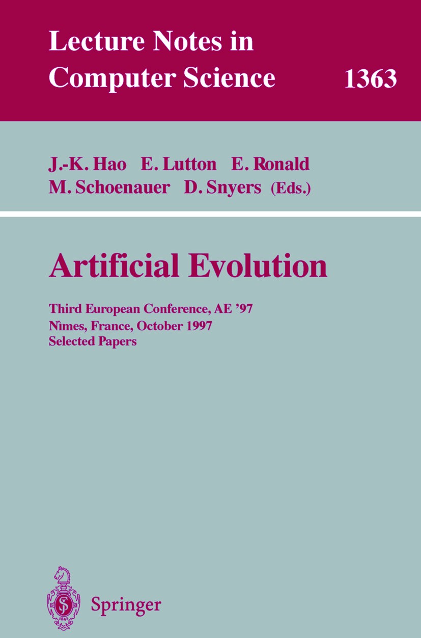 Titlebook: Artificial Evolution; Third European Confe Jin-Kao Hao,Evelyne Lutton,Dominique Snyers Conference proceedings 1998 Springer-Verlag Berlin H Titlebook: Artificial Evolution; Third European Confe Jin-Kao Hao,Evelyne Lutton,Dominique Snyers Conference proceedings 1998 Springer-Verlag Berlin H
