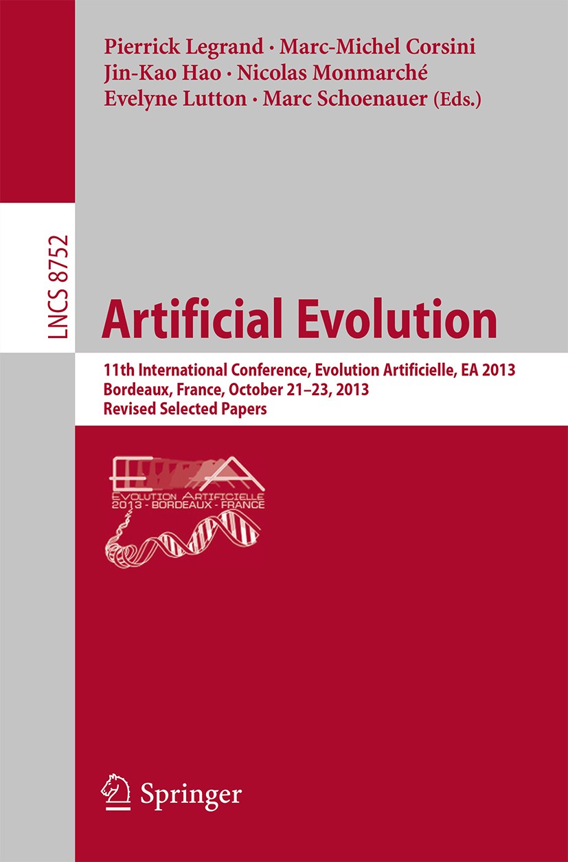 Titlebook: Artificial Evolution; 11th International C Pierrick Legrand,Marc-Michel Corsini,Marc Schoenau Conference proceedings 2014 Springer Internat Titlebook: Artificial Evolution; 11th International C Pierrick Legrand,Marc-Michel Corsini,Marc Schoenau Conference proceedings 2014 Springer Internat