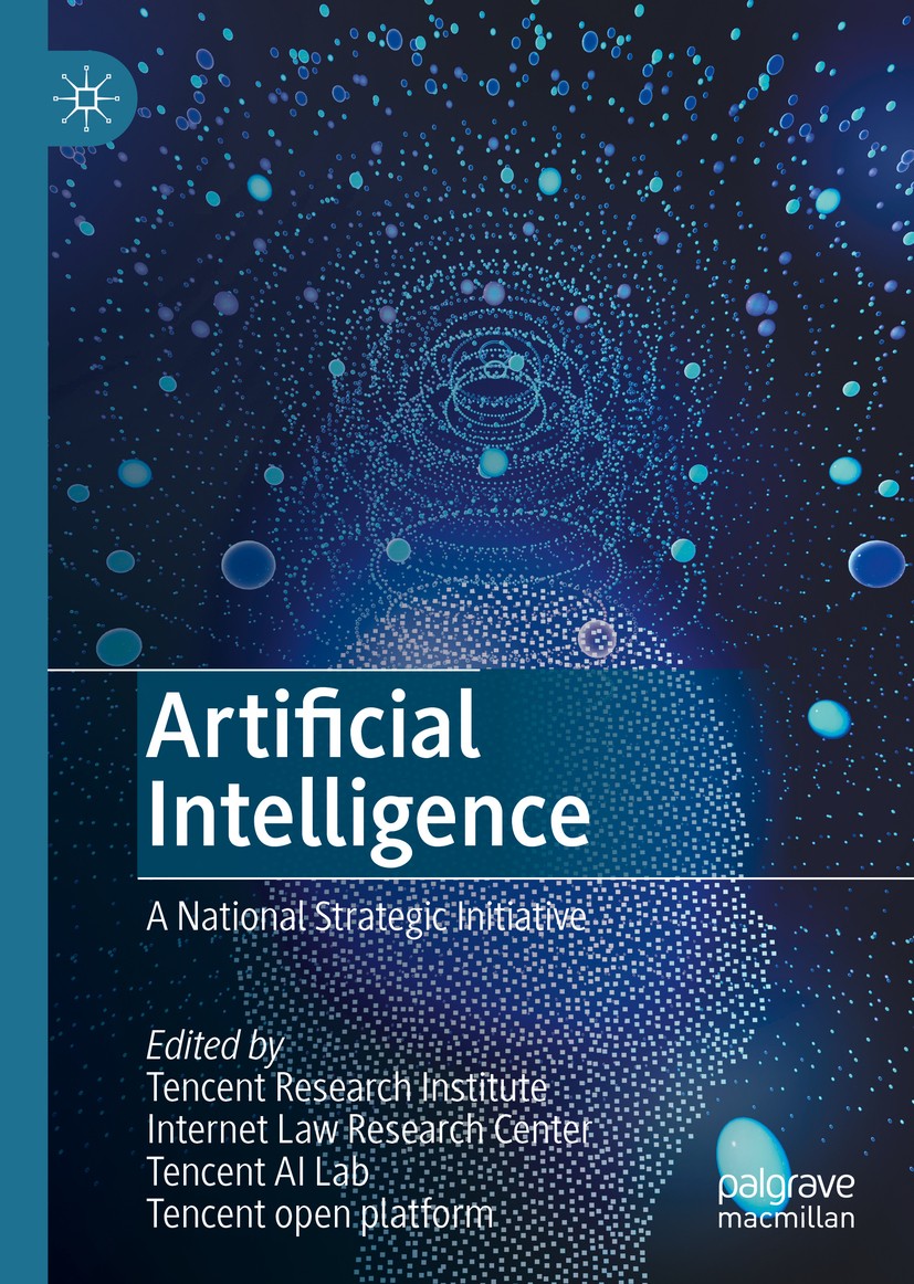 Titlebook: Artificial Intelligence; A National Strategic Tencent Research Institute,CAICT,Tencent open plat Book 2021 The Editor(s) (if applicable) an Titlebook: Artificial Intelligence; A National Strategic Tencent Research Institute,CAICT,Tencent open plat Book 2021 The Editor(s) (if applicable) an