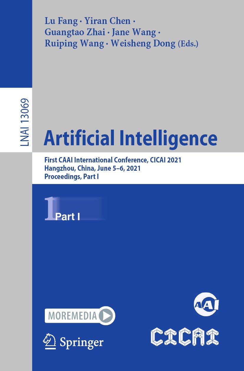 Titlebook: Artificial Intelligence; First CAAI Internati Lu Fang,Yiran Chen,Weisheng Dong Conference proceedings 2021 Springer Nature Switzerland AG 2 Titlebook: Artificial Intelligence; First CAAI Internati Lu Fang,Yiran Chen,Weisheng Dong Conference proceedings 2021 Springer Nature Switzerland AG 2
