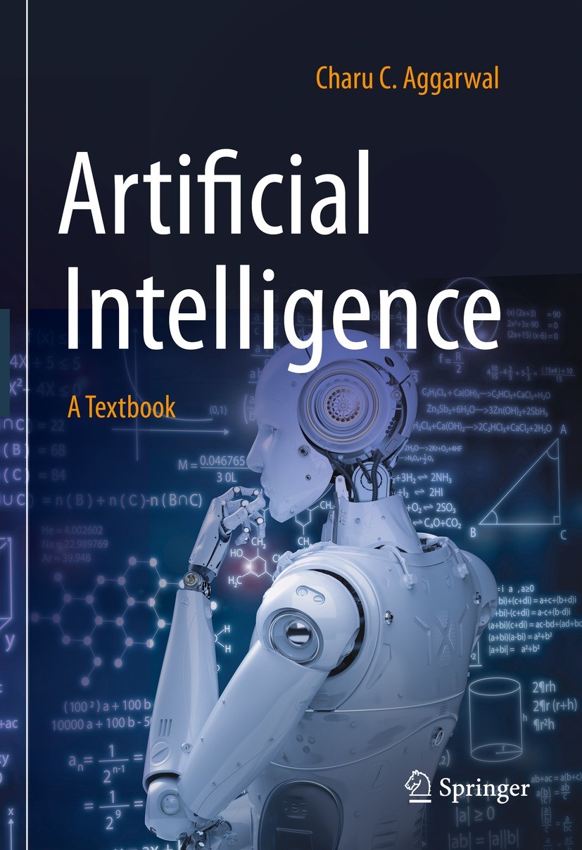 Titlebook: Artificial Intelligence; A Textbook Charu C. Aggarwal Textbook 2021 Springer Nature Switzerland AG 2021 Artificial Intelligence.Machine Lea Titlebook: Artificial Intelligence; A Textbook Charu C. Aggarwal Textbook 2021 Springer Nature Switzerland AG 2021 Artificial Intelligence.Machine Lea
