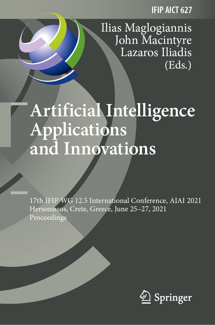 Titlebook: Artificial Intelligence Applications and Innovations; 17th IFIP WG 12.5 In Ilias Maglogiannis,John Macintyre,Lazaros Iliadis Conference pro Titlebook: Artificial Intelligence Applications and Innovations; 17th IFIP WG 12.5 In Ilias Maglogiannis,John Macintyre,Lazaros Iliadis Conference pro