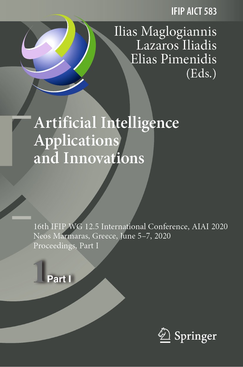 Titlebook: Artificial Intelligence Applications and Innovations; 16th IFIP WG 12.5 In Ilias Maglogiannis,Lazaros Iliadis,Elias Pimenidis Conference pr Titlebook: Artificial Intelligence Applications and Innovations; 16th IFIP WG 12.5 In Ilias Maglogiannis,Lazaros Iliadis,Elias Pimenidis Conference pr
