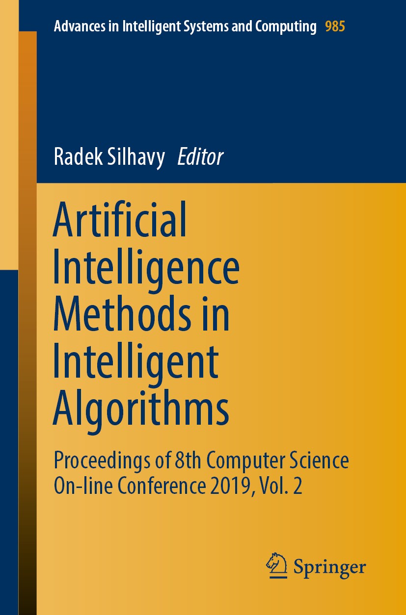 Titlebook: Artificial Intelligence Methods in Intelligent Algorithms; Proceedings of 8th C Radek Silhavy Conference proceedings 2019 Springer Nature S Titlebook: Artificial Intelligence Methods in Intelligent Algorithms; Proceedings of 8th C Radek Silhavy Conference proceedings 2019 Springer Nature S