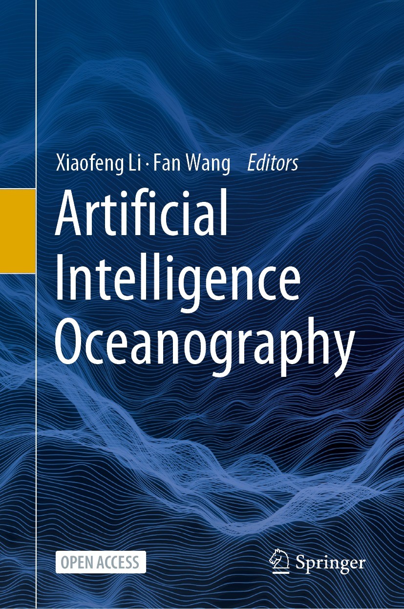 Titlebook: Artificial Intelligence Oceanography; Xiaofeng Li,Fan Wang Book‘‘‘‘‘‘‘‘ 2023 The Editor(s) (if applicable) and The Author(s) 2023 Open Acc Titlebook: Artificial Intelligence Oceanography; Xiaofeng Li,Fan Wang Book‘‘‘‘‘‘‘‘ 2023 The Editor(s) (if applicable) and The Author(s) 2023 Open Acc