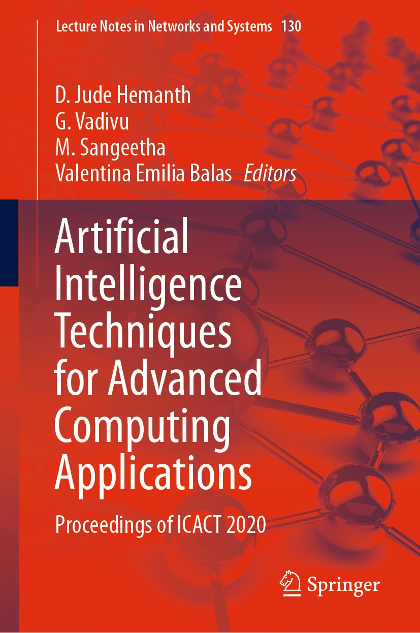 Titlebook: Artificial Intelligence Techniques for Advanced Computing Applications; Proceedings of ICACT D. Jude Hemanth,G. Vadivu,Valentina Emilia Bal Titlebook: Artificial Intelligence Techniques for Advanced Computing Applications; Proceedings of ICACT D. Jude Hemanth,G. Vadivu,Valentina Emilia Bal
