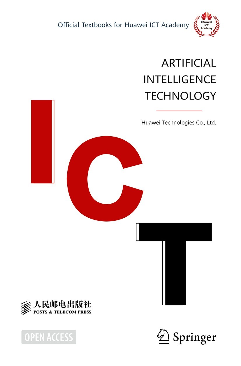 Titlebook: Artificial Intelligence Technology; Huawei Technologies Co., Ltd. Textbook‘‘‘‘‘‘‘‘ 2023 Posts & Telecom Press 2023 Open Access.Artificial Titlebook: Artificial Intelligence Technology; Huawei Technologies Co., Ltd. Textbook‘‘‘‘‘‘‘‘ 2023 Posts & Telecom Press 2023 Open Access.Artificial