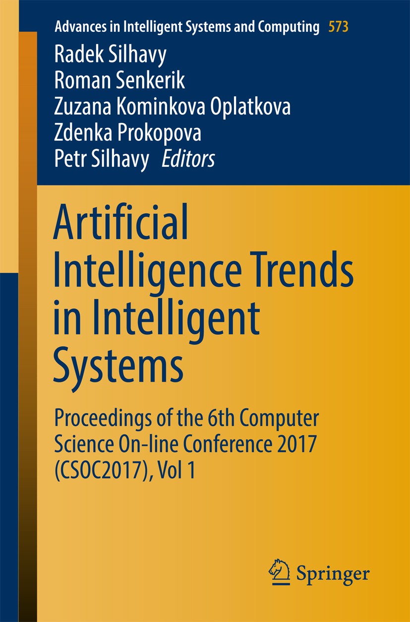 Titlebook: Artificial Intelligence Trends in Intelligent Systems; Proceedings of the 6 Radek Silhavy,Roman Senkerik,Petr Silhavy Conference proceeding Titlebook: Artificial Intelligence Trends in Intelligent Systems; Proceedings of the 6 Radek Silhavy,Roman Senkerik,Petr Silhavy Conference proceeding