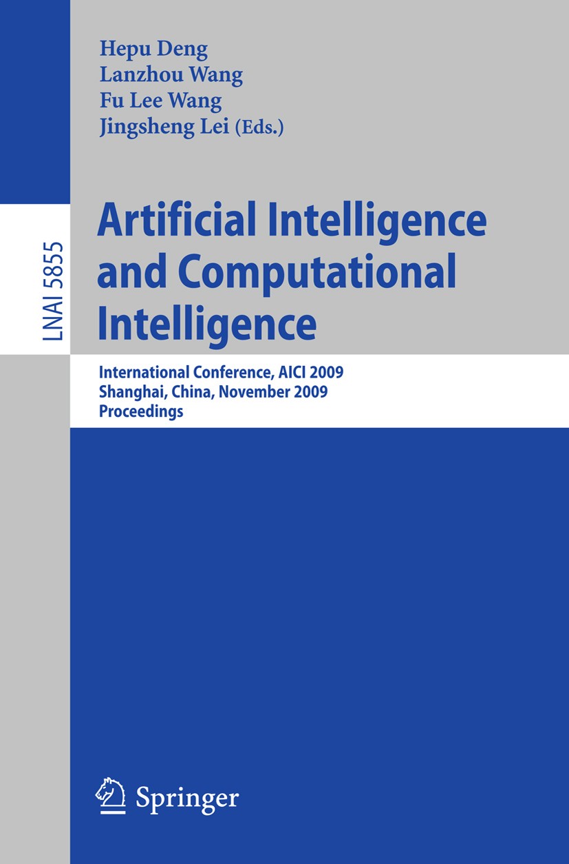 Titlebook: Artificial Intelligence and Computational Intelligence; International Confer Hepu Deng,Lanzhou Wang,Jingsheng Lei Conference proceedings 20 Titlebook: Artificial Intelligence and Computational Intelligence; International Confer Hepu Deng,Lanzhou Wang,Jingsheng Lei Conference proceedings 20