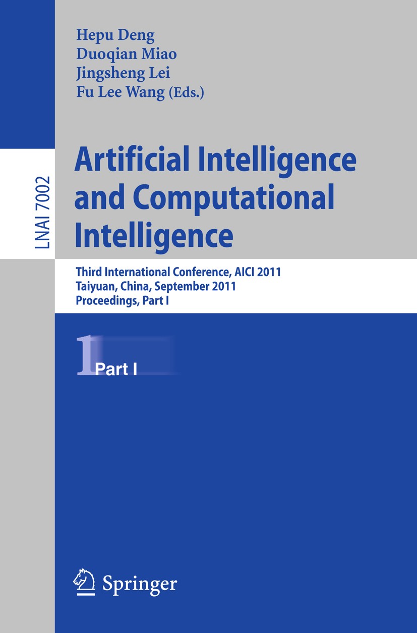 Titlebook: Artificial Intelligence and Computational Intelligence; Second International Hepu Deng,Duoqian Miao,Fu Lee Wang Conference proceedings 2011 Titlebook: Artificial Intelligence and Computational Intelligence; Second International Hepu Deng,Duoqian Miao,Fu Lee Wang Conference proceedings 2011