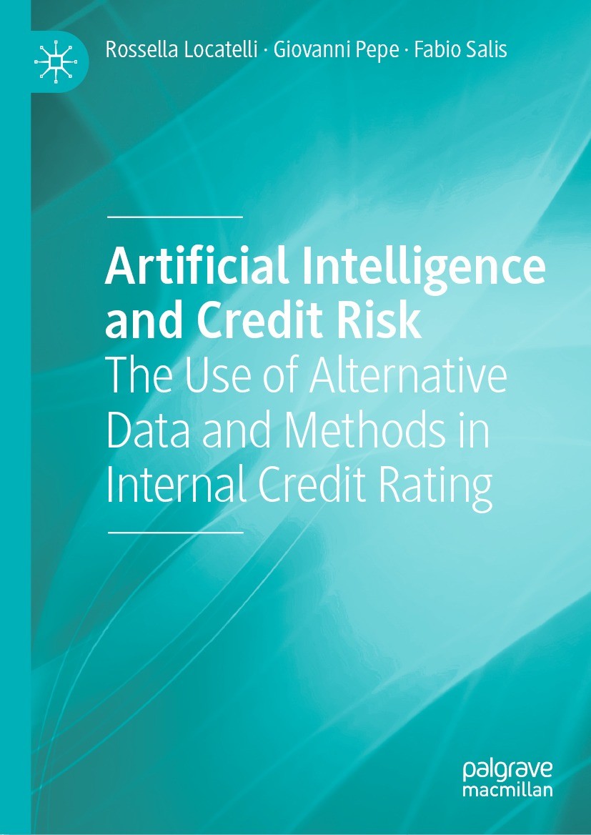 Titlebook: Artificial Intelligence and Credit Risk; The Use of Alternati Rossella Locatelli,Giovanni Pepe,Fabio Salis Book 2022 AIFIRM 2022 Credit rat Titlebook: Artificial Intelligence and Credit Risk; The Use of Alternati Rossella Locatelli,Giovanni Pepe,Fabio Salis Book 2022 AIFIRM 2022 Credit rat