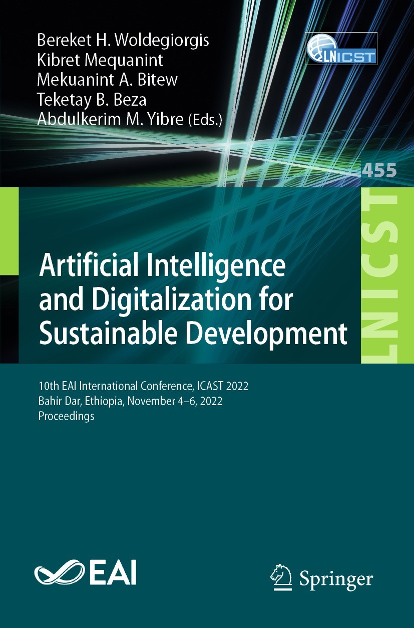 Titlebook: Artificial Intelligence and Digitalization for Sustainable Development; 10th EAI Internation Bereket H. Woldegiorgis,Kibret Mequanint,Abdul Titlebook: Artificial Intelligence and Digitalization for Sustainable Development; 10th EAI Internation Bereket H. Woldegiorgis,Kibret Mequanint,Abdul