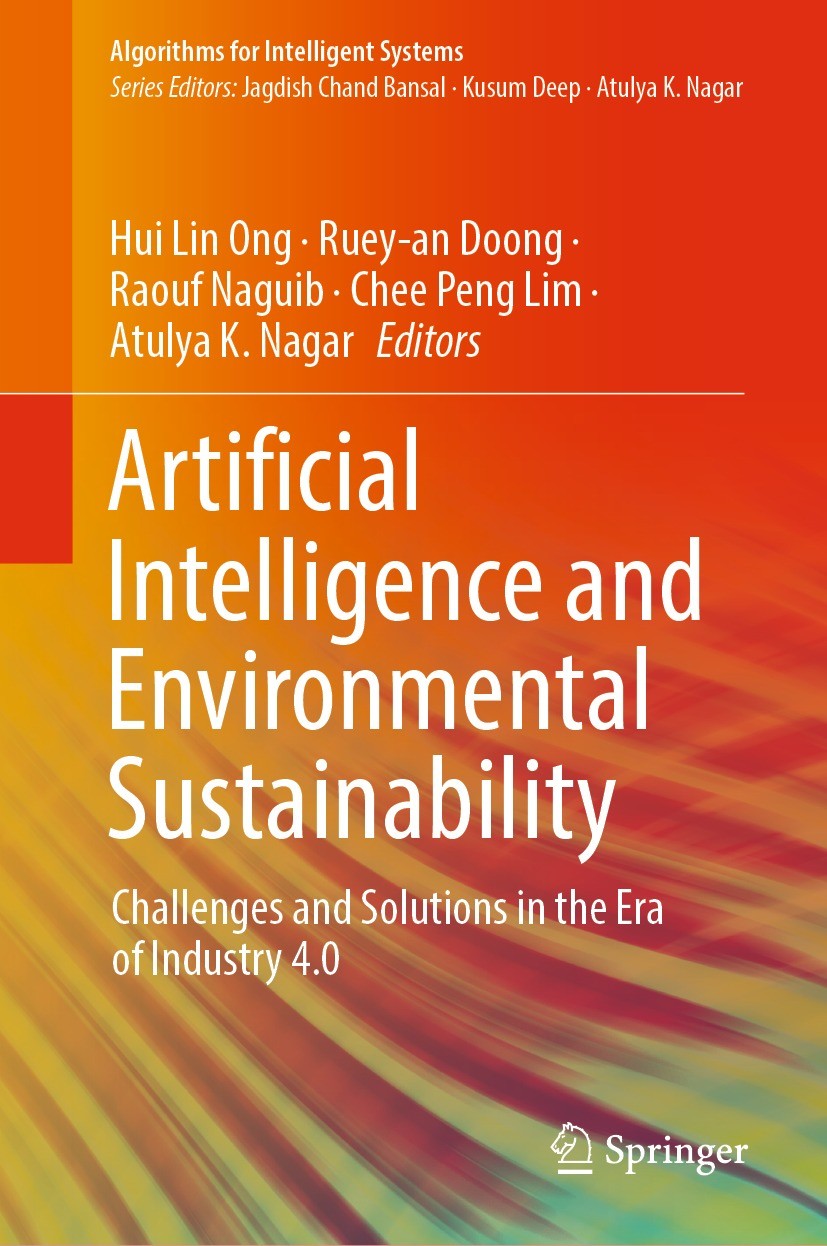 Titlebook: Artificial Intelligence and Environmental Sustainability; Challenges and Solut Hui Lin Ong,Ruey-an Doong,Atulya K. Nagar Book 2022 The Edit Titlebook: Artificial Intelligence and Environmental Sustainability; Challenges and Solut Hui Lin Ong,Ruey-an Doong,Atulya K. Nagar Book 2022 The Edit