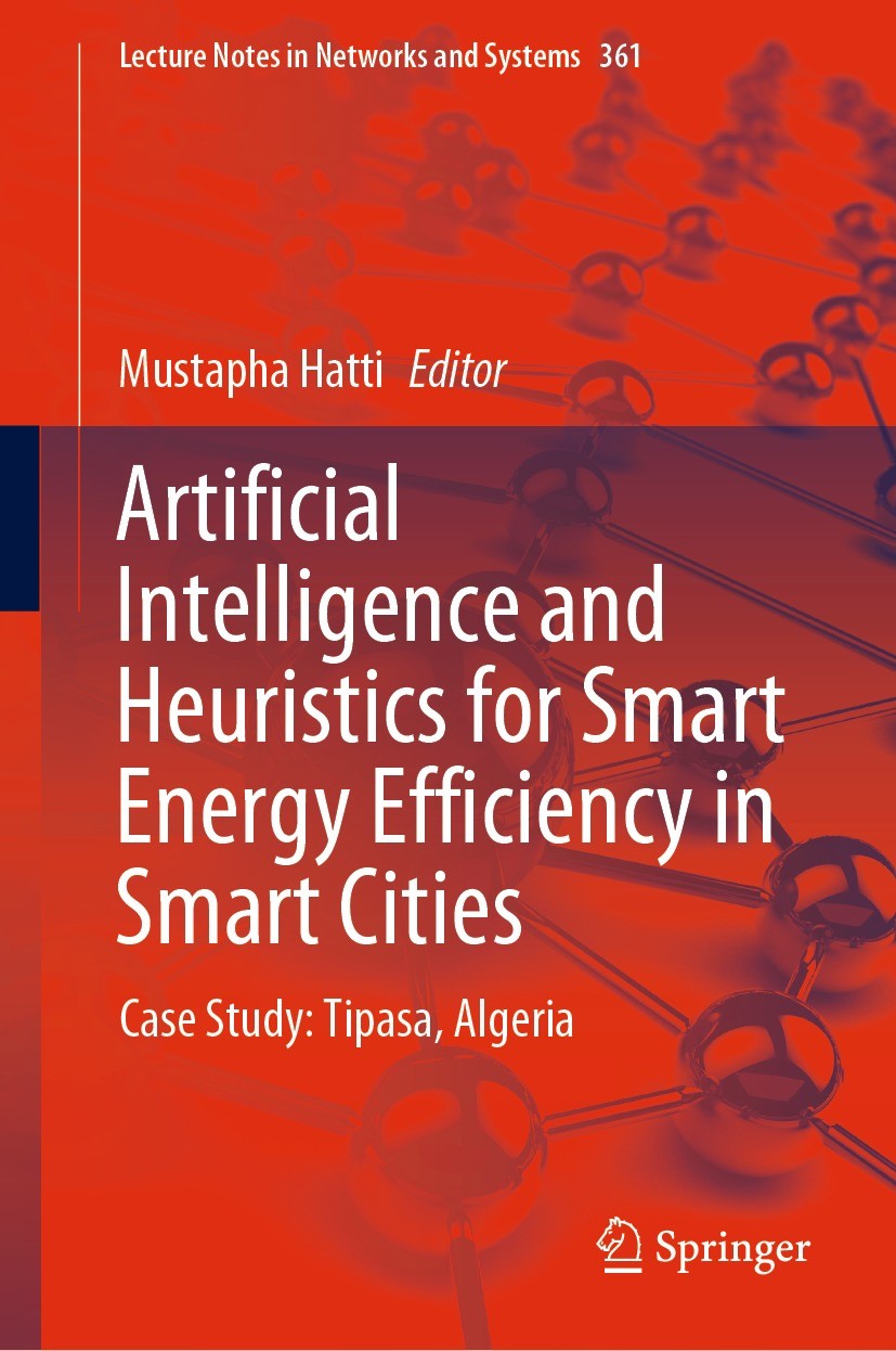 Titlebook: Artificial Intelligence and Heuristics for Smart Energy Efficiency in Smart Cities; Case Study: Tipasa, Mustapha Hatti Conference proceedi Titlebook: Artificial Intelligence and Heuristics for Smart Energy Efficiency in Smart Cities; Case Study: Tipasa, Mustapha Hatti Conference proceedi