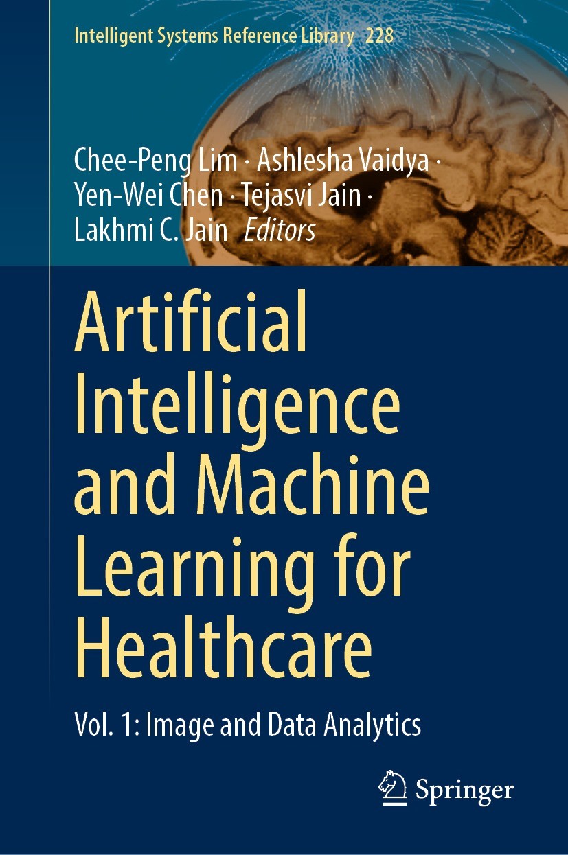 Titlebook: Artificial Intelligence and Machine Learning for Healthcare; Vol. 1: Image and Da Chee-Peng Lim,Ashlesha Vaidya,Lakhmi C. Jain Book 2023 Th Titlebook: Artificial Intelligence and Machine Learning for Healthcare; Vol. 1: Image and Da Chee-Peng Lim,Ashlesha Vaidya,Lakhmi C. Jain Book 2023 Th