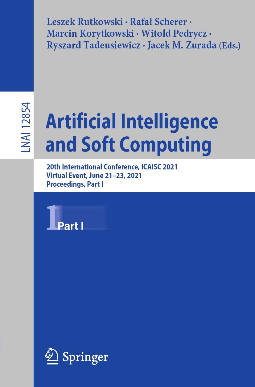 Titlebook: Artificial Intelligence and Soft Computing; 20th International C Leszek Rutkowski,Rafał Scherer,Jacek M. Zurada Conference proceedings 2021 Titlebook: Artificial Intelligence and Soft Computing; 20th International C Leszek Rutkowski,Rafał Scherer,Jacek M. Zurada Conference proceedings 2021