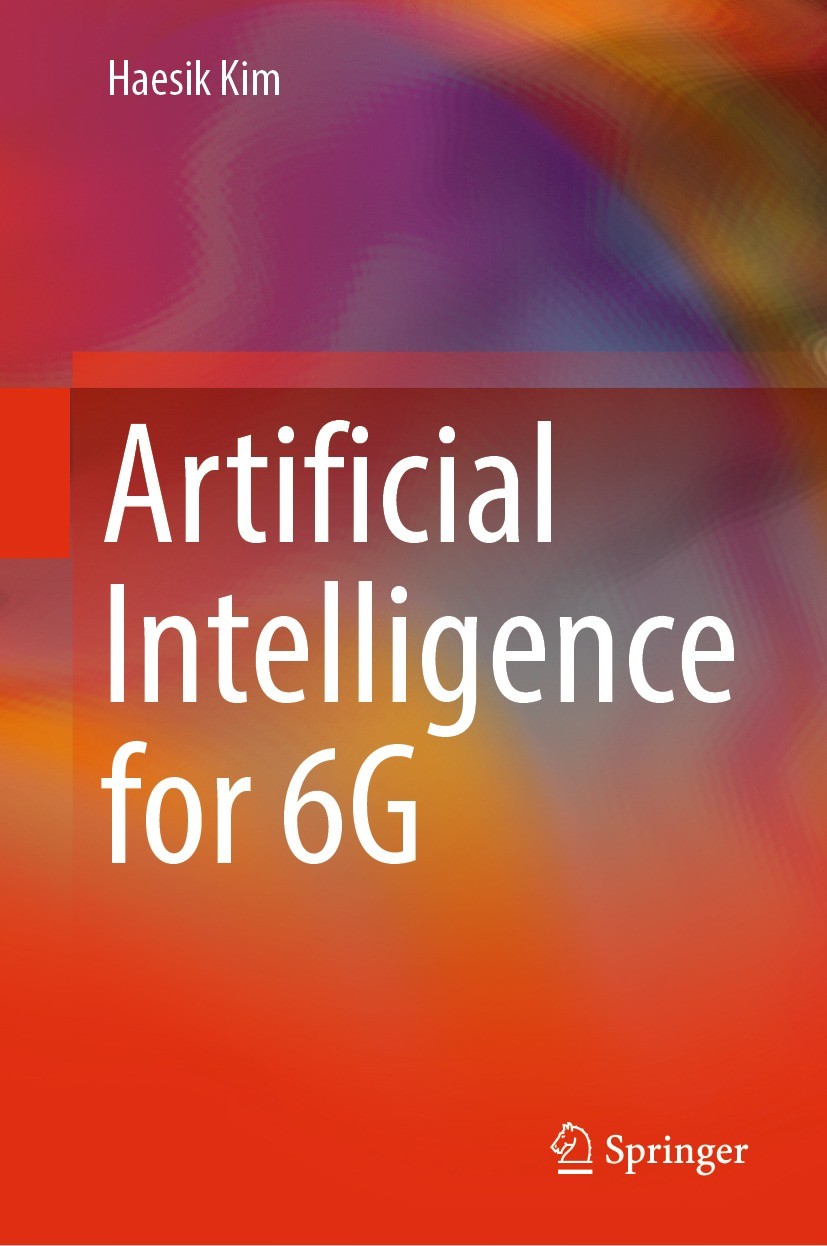 Titlebook: Artificial Intelligence for 6G; Haesik Kim Textbook 2022 The Editor(s) (if applicable) and The Author(s), under exclusive license to Sprin Titlebook: Artificial Intelligence for 6G; Haesik Kim Textbook 2022 The Editor(s) (if applicable) and The Author(s), under exclusive license to Sprin
