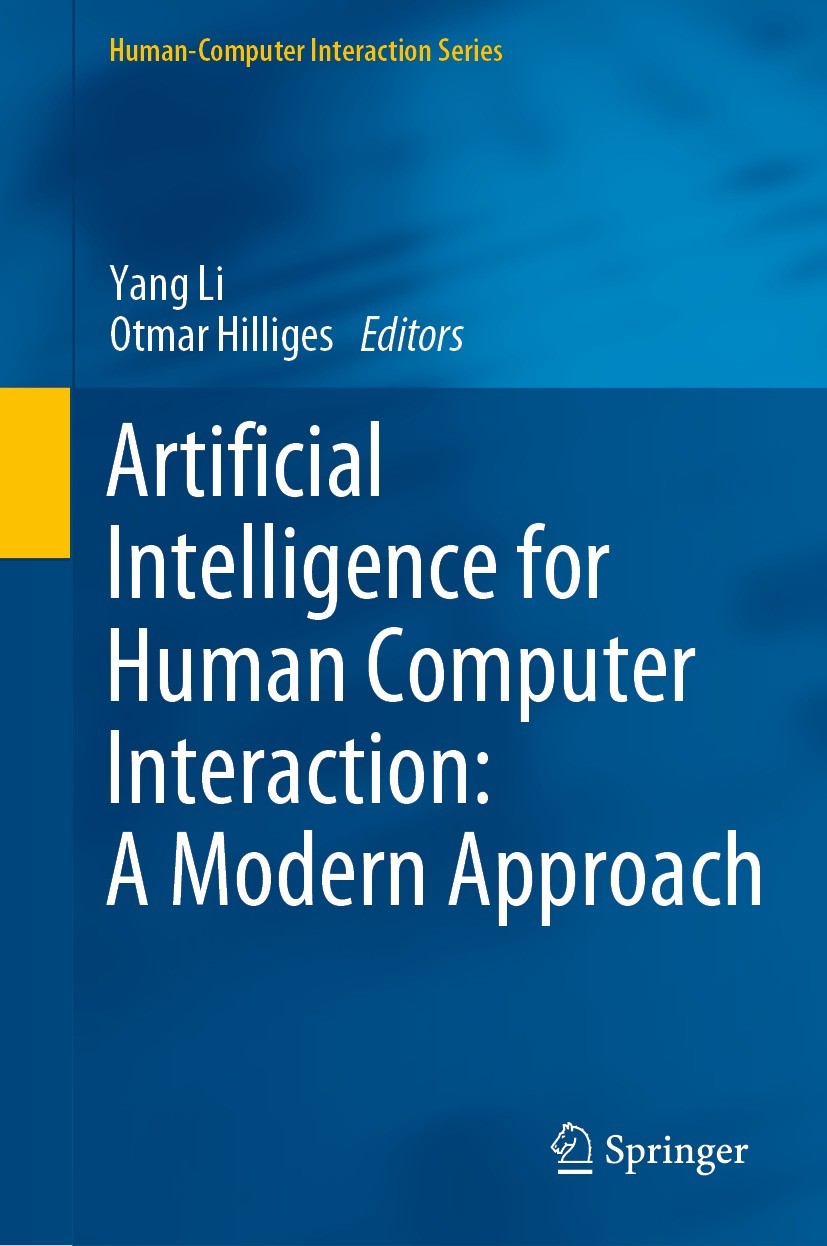 Titlebook: Artificial Intelligence for Human Computer Interaction: A Modern Approach; Yang Li,Otmar Hilliges Book 2021 The Editor(s) (if applicable) Titlebook: Artificial Intelligence for Human Computer Interaction: A Modern Approach; Yang Li,Otmar Hilliges Book 2021 The Editor(s) (if applicable)