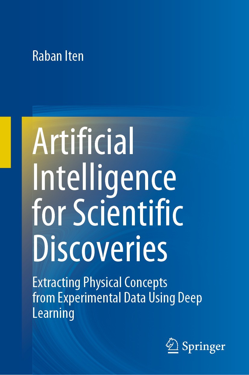 Titlebook: Artificial Intelligence for Scientific Discoveries; Extracting Physical Raban Iten Book 2023 The Editor(s) (if applicable) and The Author( Titlebook: Artificial Intelligence for Scientific Discoveries; Extracting Physical Raban Iten Book 2023 The Editor(s) (if applicable) and The Author(