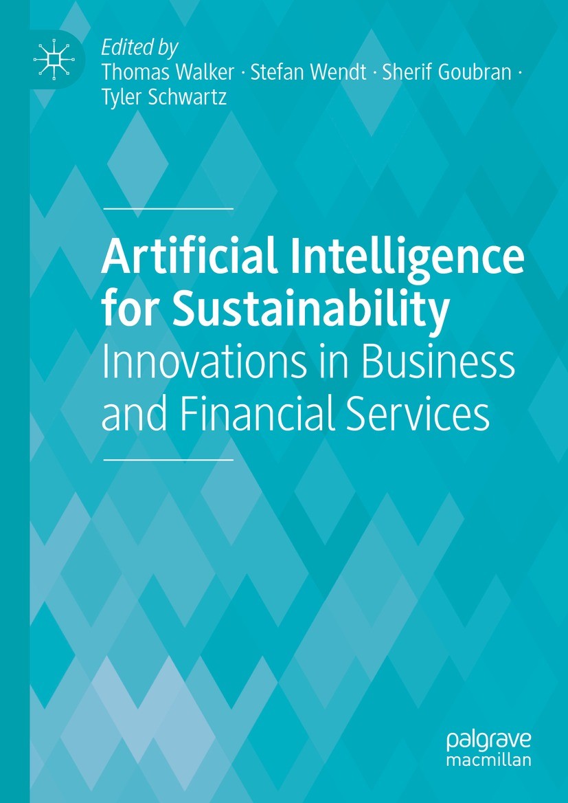 Titlebook: Artificial Intelligence for Sustainability; Innovations in Busin Thomas Walker,Stefan Wendt,Tyler Schwartz Book 2024 The Editor(s) (if appl Titlebook: Artificial Intelligence for Sustainability; Innovations in Busin Thomas Walker,Stefan Wendt,Tyler Schwartz Book 2024 The Editor(s) (if appl