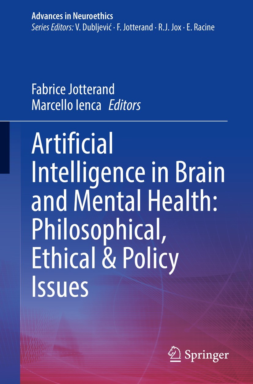 Titlebook: Artificial Intelligence in Brain and Mental Health: Philosophical, Ethical & Policy Issues; Fabrice Jotterand,Marcello Ienca Book 2021 The Titlebook: Artificial Intelligence in Brain and Mental Health: Philosophical, Ethical & Policy Issues; Fabrice Jotterand,Marcello Ienca Book 2021 The