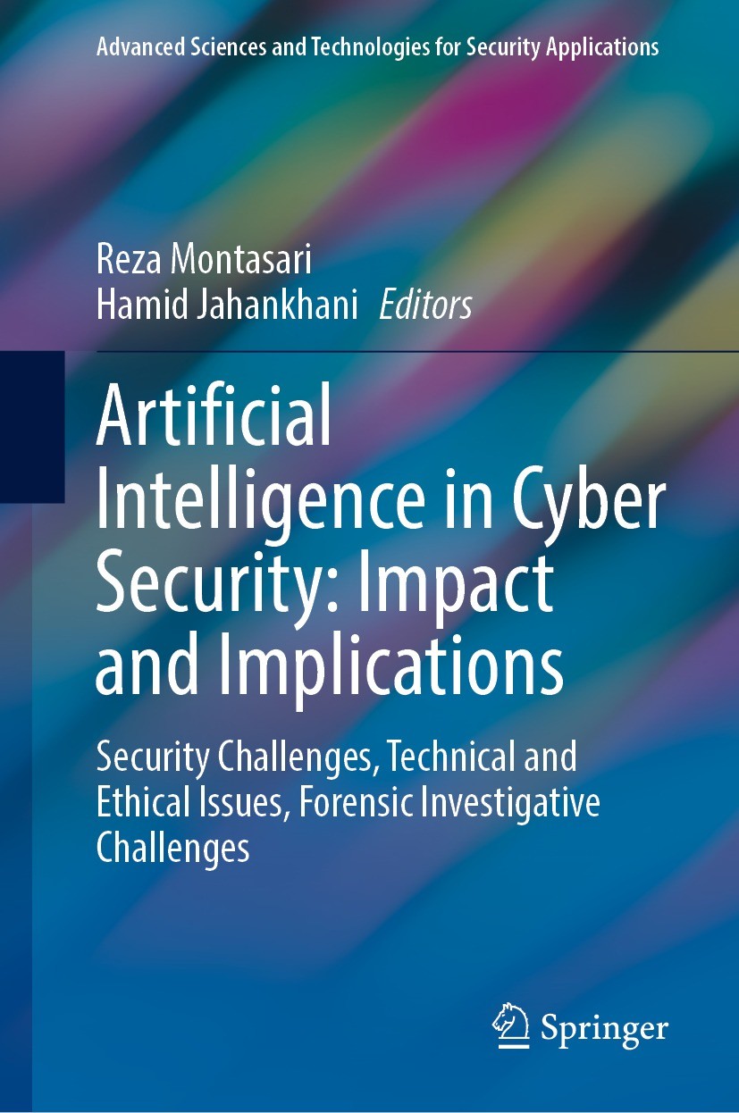 Titlebook: Artificial Intelligence in Cyber Security: Impact and Implications; Security Challenges, Reza Montasari,Hamid Jahankhani Book 2021 The Edit Titlebook: Artificial Intelligence in Cyber Security: Impact and Implications; Security Challenges, Reza Montasari,Hamid Jahankhani Book 2021 The Edit