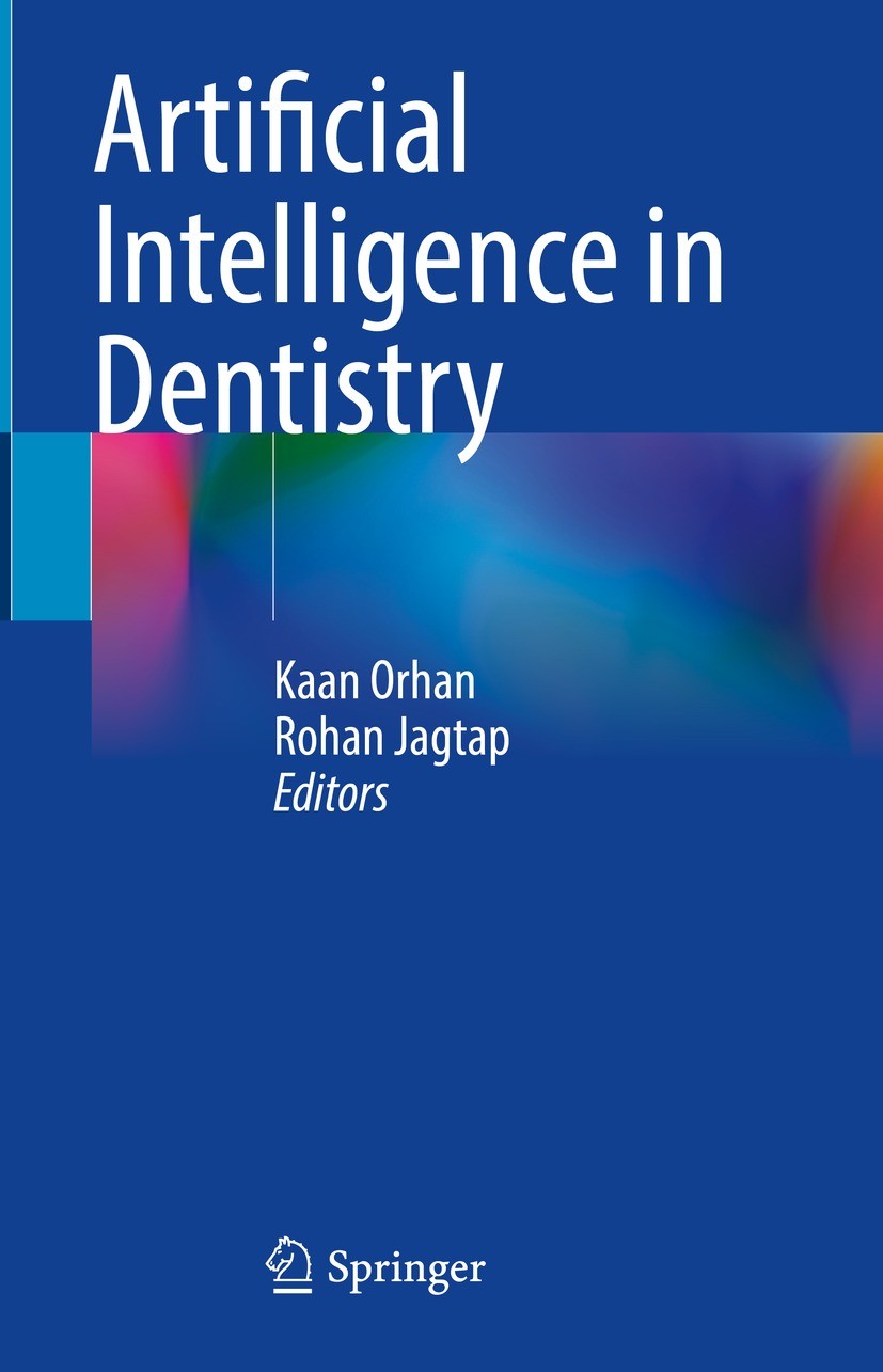 Titlebook: Artificial Intelligence in Dentistry; Kaan Orhan,Rohan Jagtap Book 2023 The Editor(s) (if applicable) and The Author(s), under exclusive l Titlebook: Artificial Intelligence in Dentistry; Kaan Orhan,Rohan Jagtap Book 2023 The Editor(s) (if applicable) and The Author(s), under exclusive l