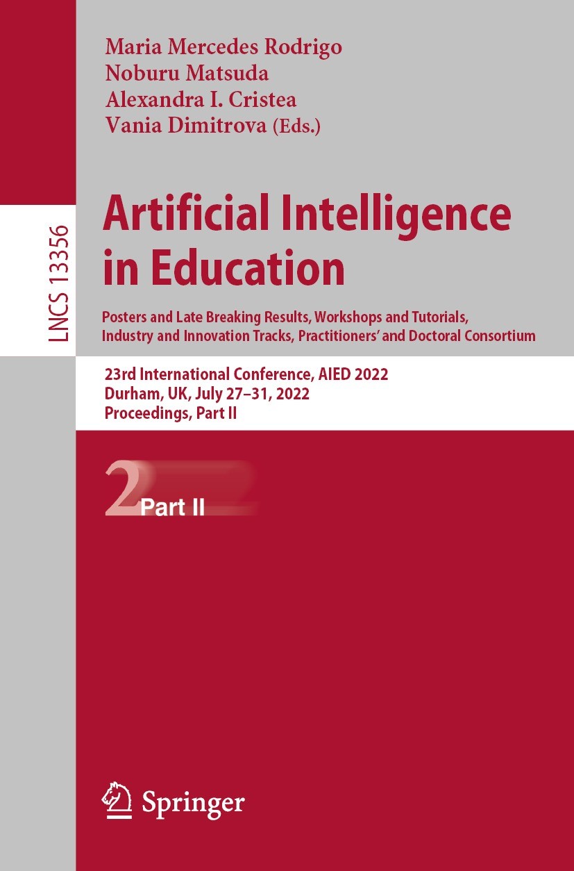 Titlebook: Artificial Intelligencein Education. Posters and Late Breaking Results, Workshops and Tutorials, Ind; 23rd International C Maria Mercedes R Titlebook: Artificial Intelligencein Education. Posters and Late Breaking Results, Workshops and Tutorials, Ind; 23rd International C Maria Mercedes R