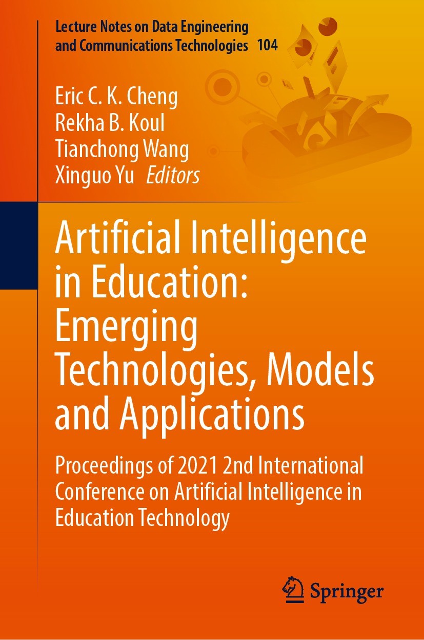 Titlebook: Artificial Intelligence in Education: Emerging Technologies, Models and Applications; Proceedings of 2021 Eric C. K. Cheng,Rekha B. Koul,X Titlebook: Artificial Intelligence in Education: Emerging Technologies, Models and Applications; Proceedings of 2021 Eric C. K. Cheng,Rekha B. Koul,X
