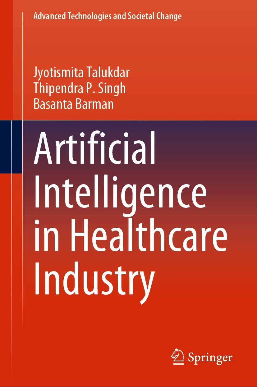 Titlebook: Artificial Intelligence in Healthcare Industry; Jyotismita Talukdar,Thipendra P. Singh,Basanta Bar Book 2023 The Editor(s) (if applicable) Titlebook: Artificial Intelligence in Healthcare Industry; Jyotismita Talukdar,Thipendra P. Singh,Basanta Bar Book 2023 The Editor(s) (if applicable)