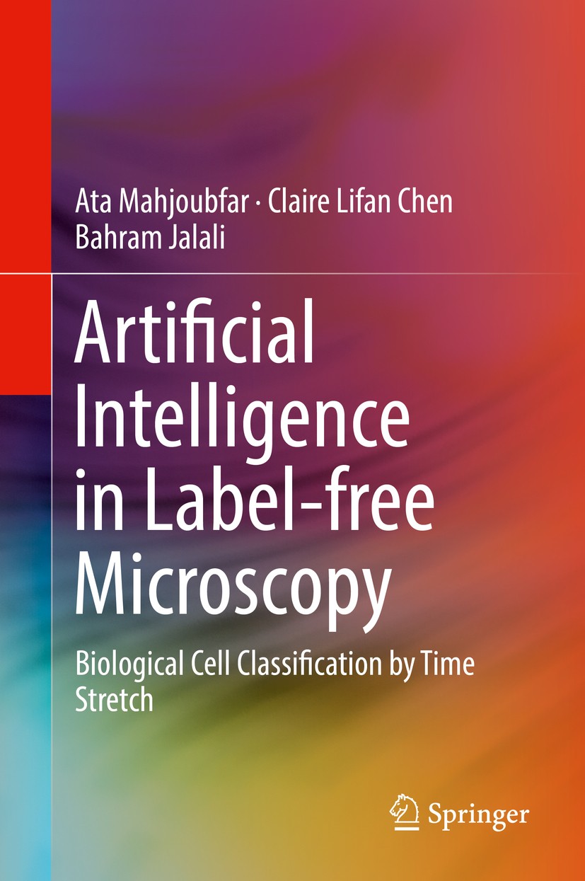Titlebook: Artificial Intelligence in Label-free Microscopy; Biological Cell Clas Ata Mahjoubfar,Claire Lifan Chen,Bahram Jalali Book 2017 Springer In Titlebook: Artificial Intelligence in Label-free Microscopy; Biological Cell Clas Ata Mahjoubfar,Claire Lifan Chen,Bahram Jalali Book 2017 Springer In