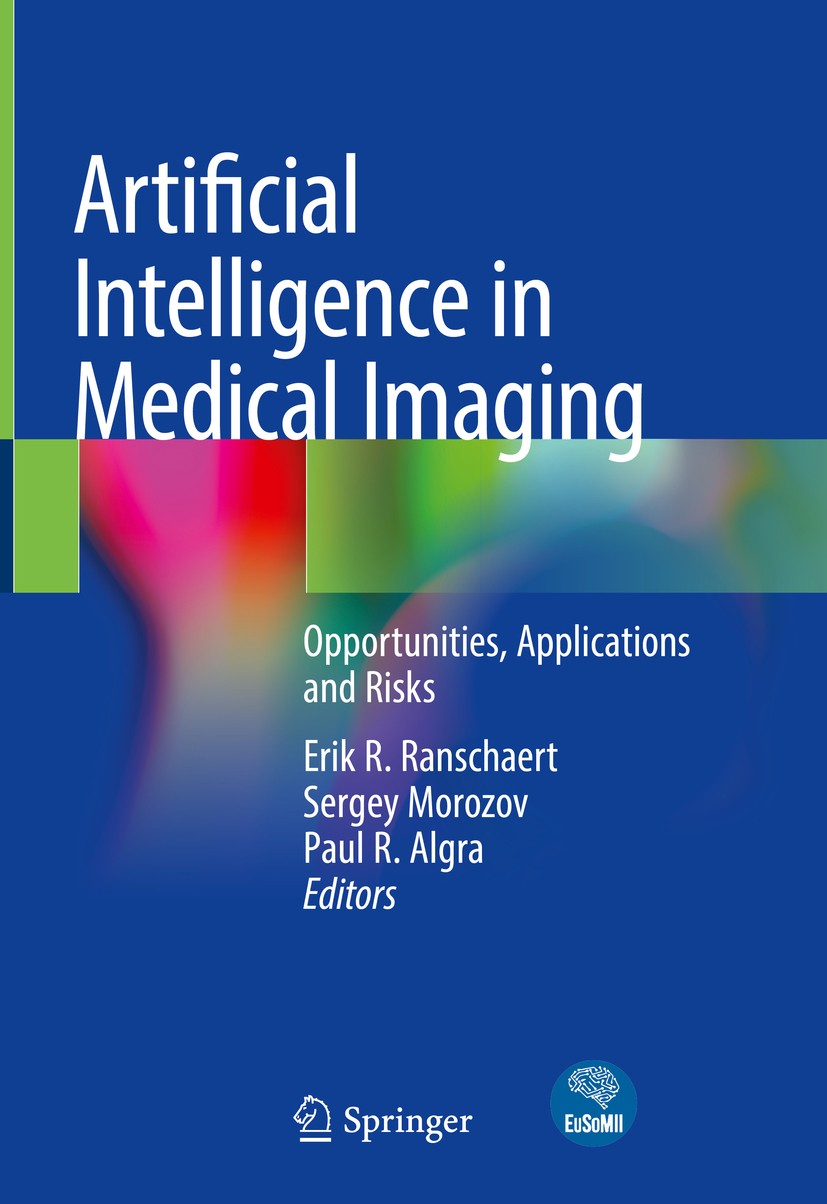 Titlebook: Artificial Intelligence in Medical Imaging; Opportunities, Appli Erik R. Ranschaert,Sergey Morozov,Paul R. Algra Book 2019 Springer Nature Titlebook: Artificial Intelligence in Medical Imaging; Opportunities, Appli Erik R. Ranschaert,Sergey Morozov,Paul R. Algra Book 2019 Springer Nature
