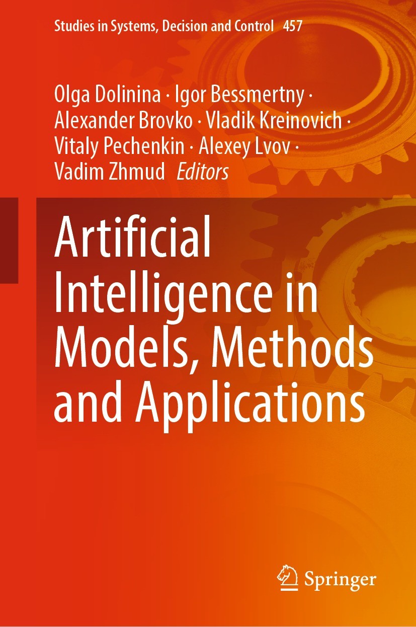 Titlebook: Artificial Intelligence in Models, Methods and Applications; Olga Dolinina,Igor Bessmertny,Vadim Zhmud Conference proceedings 2023 The Edi Titlebook: Artificial Intelligence in Models, Methods and Applications; Olga Dolinina,Igor Bessmertny,Vadim Zhmud Conference proceedings 2023 The Edi