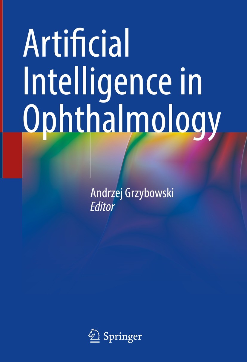 Titlebook: Artificial Intelligence in Ophthalmology; Andrzej Grzybowski Book 2021 Springer Nature Switzerland AG 2021 Automatic software.Deep learnin Titlebook: Artificial Intelligence in Ophthalmology; Andrzej Grzybowski Book 2021 Springer Nature Switzerland AG 2021 Automatic software.Deep learnin