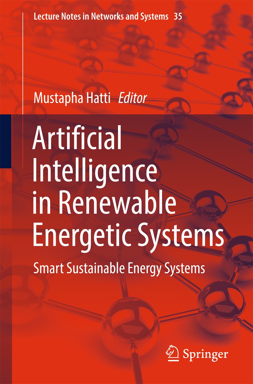 Titlebook: Artificial Intelligence in Renewable Energetic Systems; Smart Sustainable En Mustapha Hatti Conference proceedings 2018 Springer Internatio Titlebook: Artificial Intelligence in Renewable Energetic Systems; Smart Sustainable En Mustapha Hatti Conference proceedings 2018 Springer Internatio