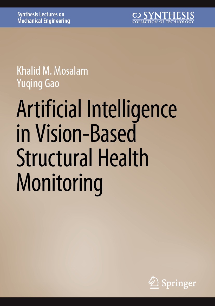 Titlebook: Artificial Intelligence in Vision-Based Structural Health Monitoring; Khalid M. Mosalam,Yuqing Gao Book 2024 The Editor(s) (if applicable) Titlebook: Artificial Intelligence in Vision-Based Structural Health Monitoring; Khalid M. Mosalam,Yuqing Gao Book 2024 The Editor(s) (if applicable)
