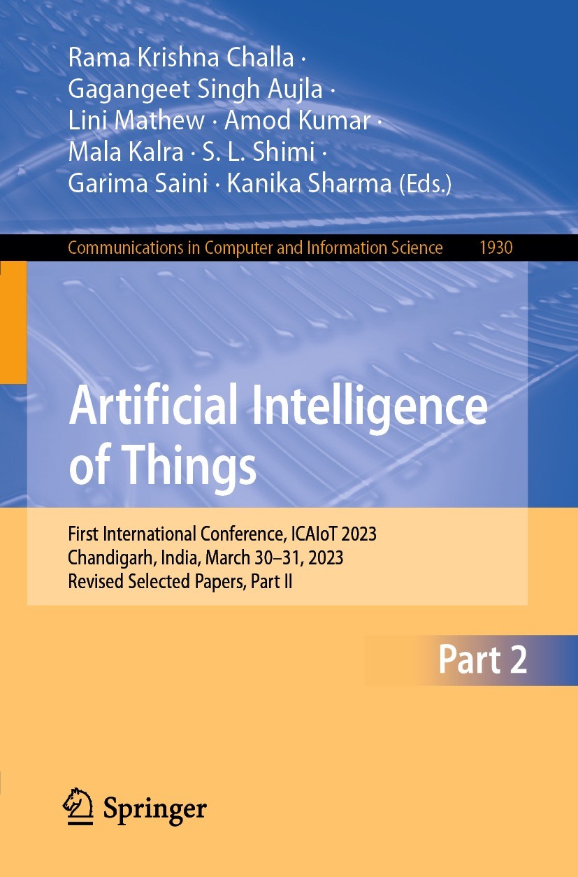 Titlebook: Artificial Intelligence of Things; First International Rama Krishna Challa,Gagangeet Singh Aujla,Kanika S Conference proceedings 2024 The Titlebook: Artificial Intelligence of Things; First International Rama Krishna Challa,Gagangeet Singh Aujla,Kanika S Conference proceedings 2024 The
