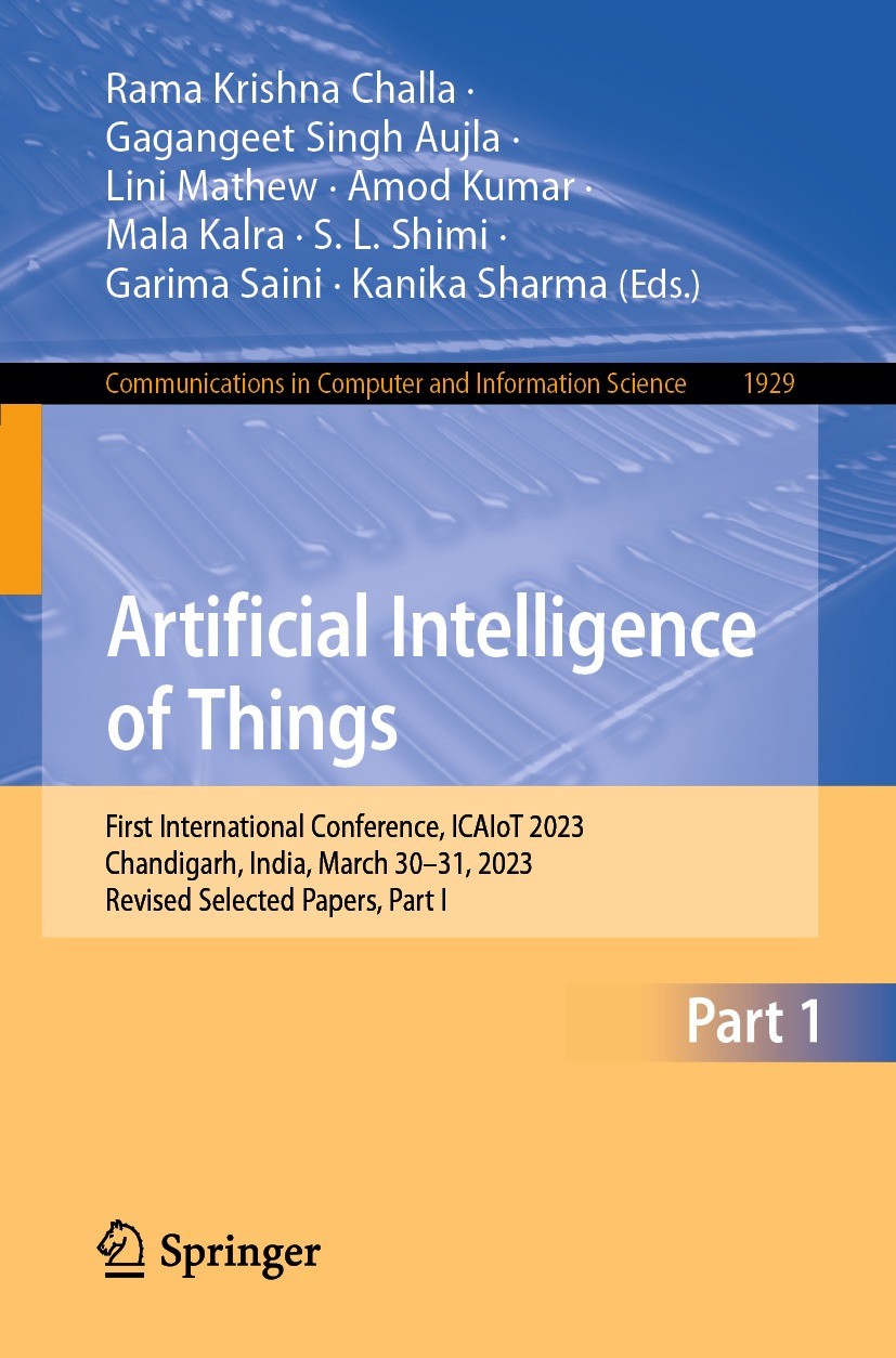Titlebook: Artificial Intelligence of Things; First International Rama Krishna Challa,Gagangeet Singh Aujla,Kanika S Conference proceedings 2024 The Titlebook: Artificial Intelligence of Things; First International Rama Krishna Challa,Gagangeet Singh Aujla,Kanika S Conference proceedings 2024 The