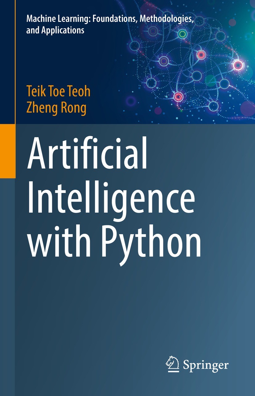 Titlebook: Artificial Intelligence with Python; Teik Toe Teoh,Zheng Rong Textbook 2022 The Editor(s) (if applicable) and The Author(s), under exclusi Titlebook: Artificial Intelligence with Python; Teik Toe Teoh,Zheng Rong Textbook 2022 The Editor(s) (if applicable) and The Author(s), under exclusi