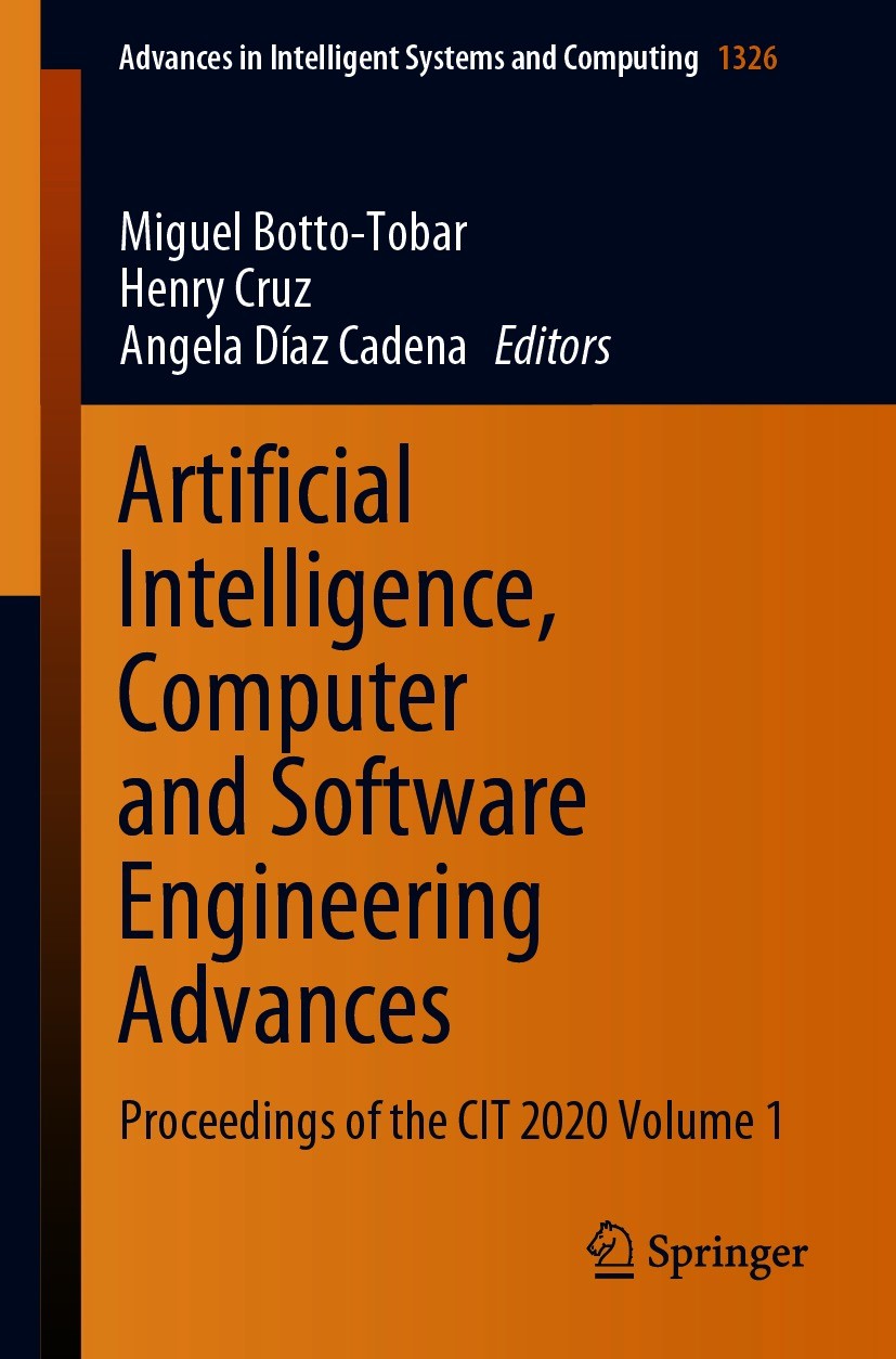 Titlebook: Artificial Intelligence, Computer and Software Engineering Advances; Proceedings of the C Miguel Botto-Tobar,Henry Cruz,Angela Díaz Cadena Titlebook: Artificial Intelligence, Computer and Software Engineering Advances; Proceedings of the C Miguel Botto-Tobar,Henry Cruz,Angela Díaz Cadena