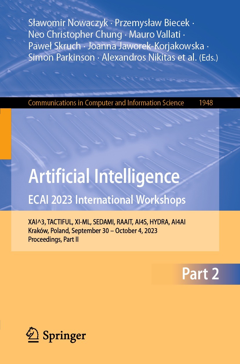Titlebook: Artificial Intelligence. ECAI 2023 International Workshops; XAI^3, TACTIFUL, XI- Sławomir Nowaczyk,Przemysław Biecek,Vania Dimitrov Confere Titlebook: Artificial Intelligence. ECAI 2023 International Workshops; XAI^3, TACTIFUL, XI- Sławomir Nowaczyk,Przemysław Biecek,Vania Dimitrov Confere