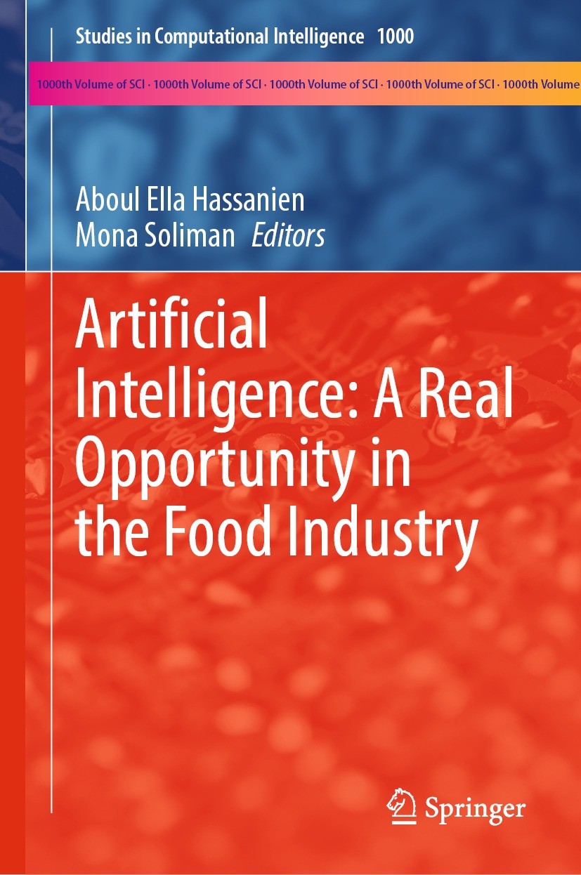 Titlebook: Artificial Intelligence: A Real Opportunity in the Food Industry; Aboul Ella Hassanien,Mona Soliman Book 2023 The Editor(s) (if applicable Titlebook: Artificial Intelligence: A Real Opportunity in the Food Industry; Aboul Ella Hassanien,Mona Soliman Book 2023 The Editor(s) (if applicable