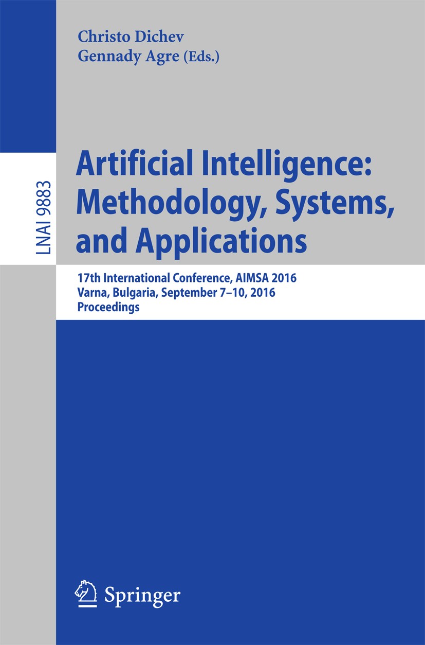 Titlebook: Artificial Intelligence: Methodology, Systems, and Applications; 17th International C Christo Dichev,Gennady Agre Conference proceedings 20 Titlebook: Artificial Intelligence: Methodology, Systems, and Applications; 17th International C Christo Dichev,Gennady Agre Conference proceedings 20