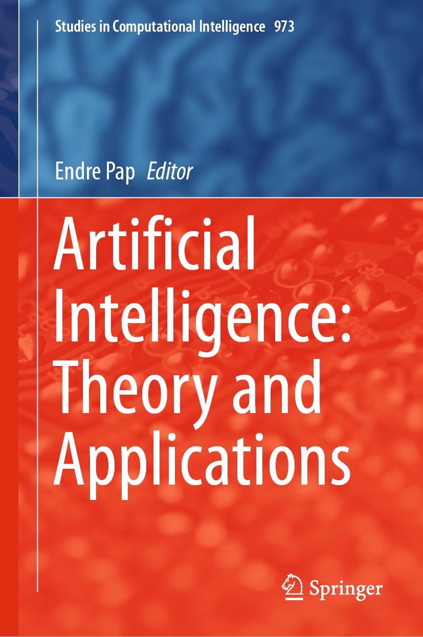 Titlebook: Artificial Intelligence: Theory and Applications; Endre Pap Book 2021 The Editor(s) (if applicable) and The Author(s), under exclusive lic Titlebook: Artificial Intelligence: Theory and Applications; Endre Pap Book 2021 The Editor(s) (if applicable) and The Author(s), under exclusive lic