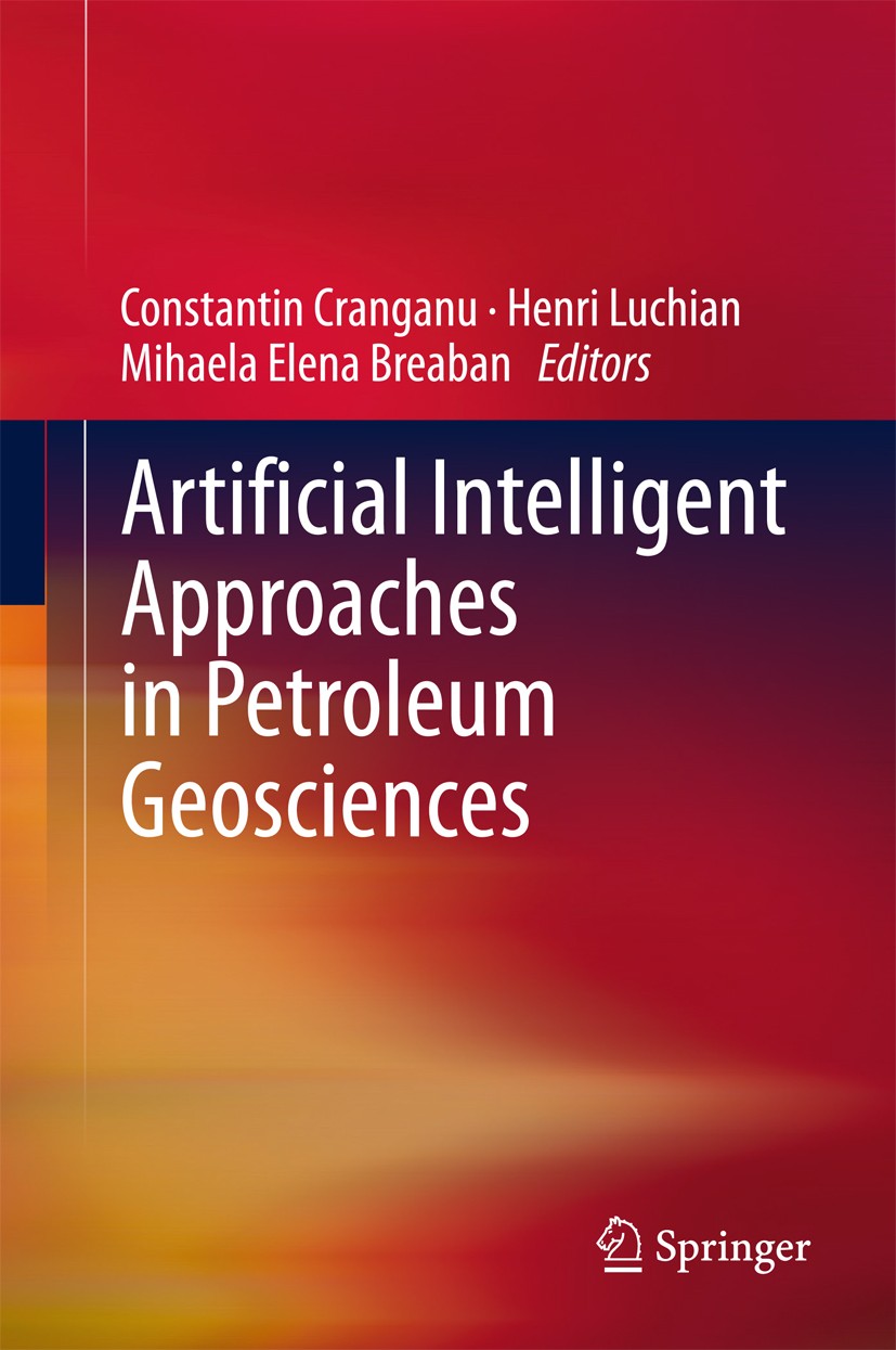 Titlebook: Artificial Intelligent Approaches in Petroleum Geosciences; Constantin Cranganu,Henri Luchian,Mihaela Elena Br Book 20151st edition Spring Titlebook: Artificial Intelligent Approaches in Petroleum Geosciences; Constantin Cranganu,Henri Luchian,Mihaela Elena Br Book 20151st edition Spring