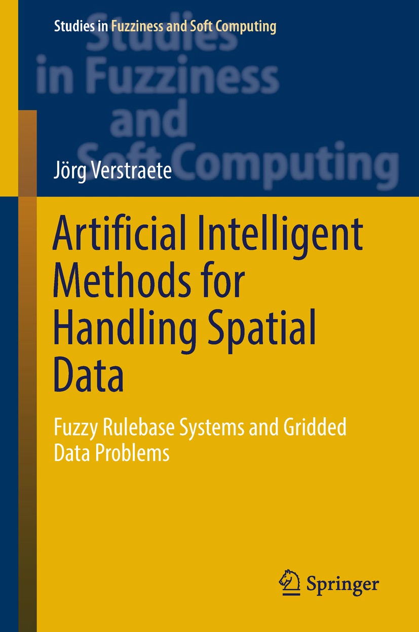 Titlebook: Artificial Intelligent Methods for Handling Spatial Data; Fuzzy Rulebase Syste Jörg Verstraete Book 2019 Springer Nature Switzerland AG 201 Titlebook: Artificial Intelligent Methods for Handling Spatial Data; Fuzzy Rulebase Syste Jörg Verstraete Book 2019 Springer Nature Switzerland AG 201