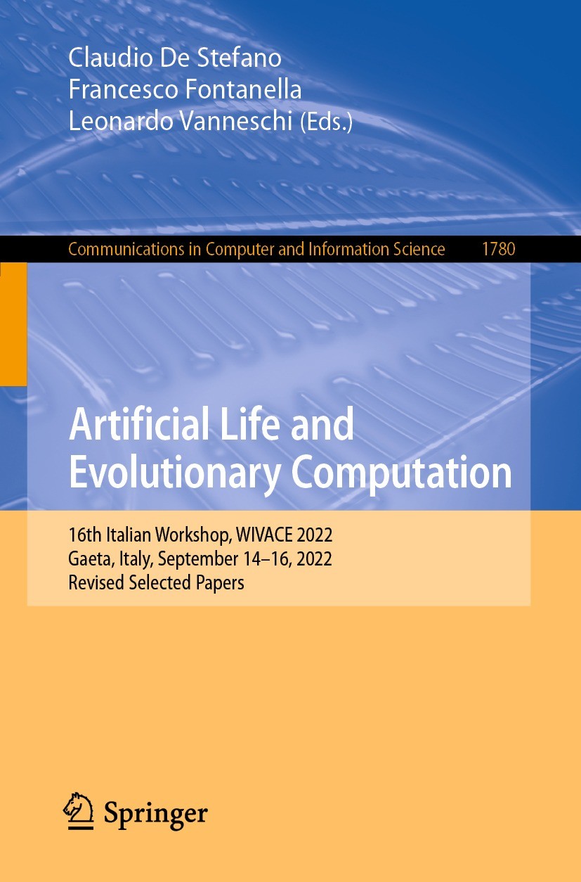 Titlebook: Artificial Life and Evolutionary Computation; 16th Italian Worksho Claudio De Stefano,Francesco Fontanella,Leonardo V Conference proceeding Titlebook: Artificial Life and Evolutionary Computation; 16th Italian Worksho Claudio De Stefano,Francesco Fontanella,Leonardo V Conference proceeding