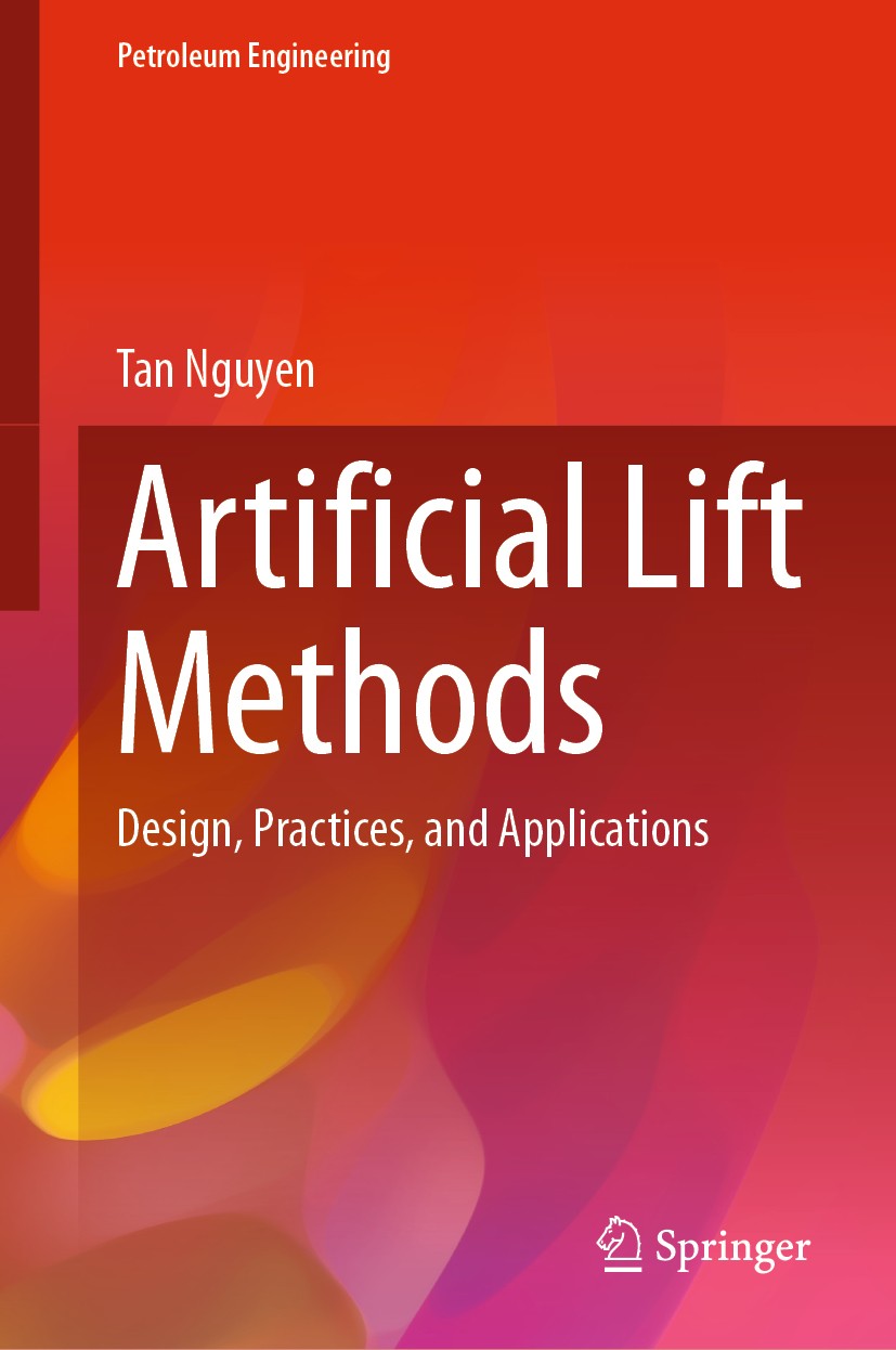 Titlebook: Artificial Lift Methods; Design, Practices, a Tan Nguyen Book 2020 Springer Nature Switzerland AG 2020 Artificial lift.Electrical submersib Titlebook: Artificial Lift Methods; Design, Practices, a Tan Nguyen Book 2020 Springer Nature Switzerland AG 2020 Artificial lift.Electrical submersib