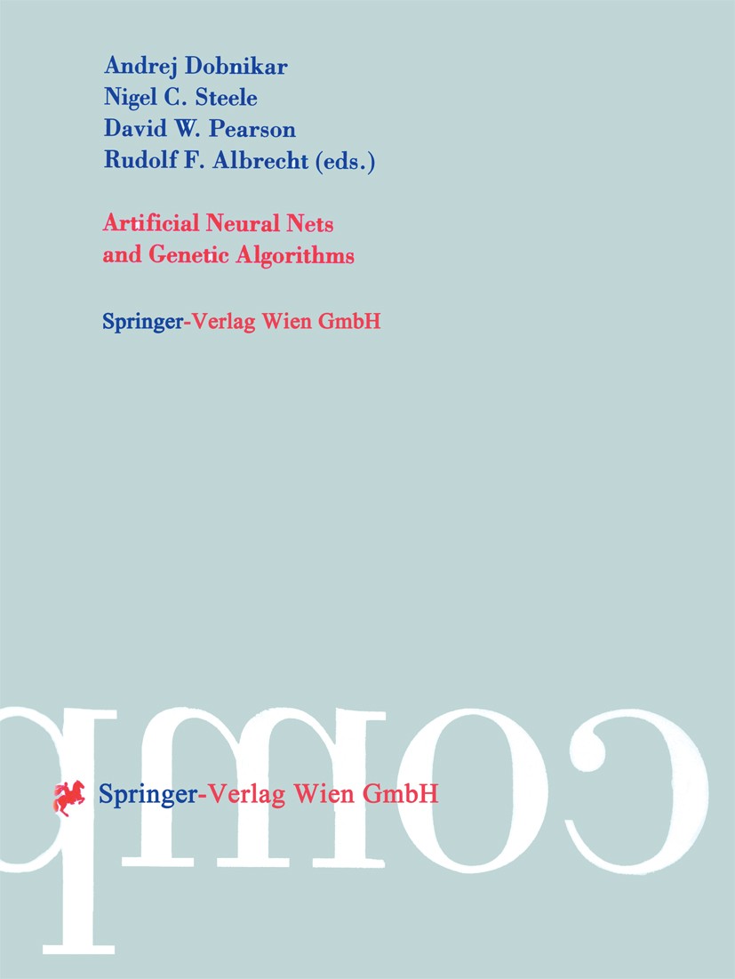 Titlebook: Artificial Neural Nets and Genetic Algorithms; Proceedings of the I Andrej Dobnikar,Nigel C. Steele,Rudolf F. Albrecht Conference proceedin Titlebook: Artificial Neural Nets and Genetic Algorithms; Proceedings of the I Andrej Dobnikar,Nigel C. Steele,Rudolf F. Albrecht Conference proceedin